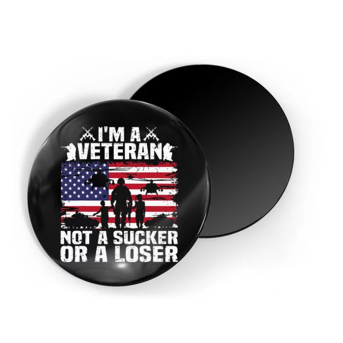 IM A Veteran Not A Sucker Or A Loser Patriotic Quotes Magnet