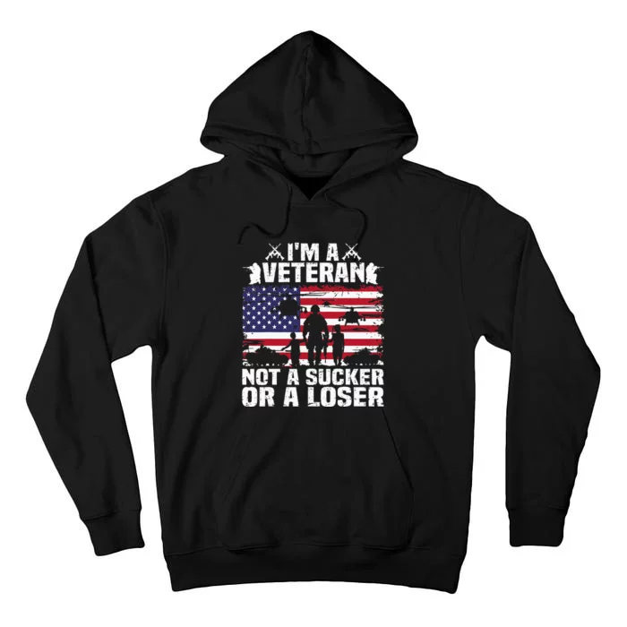 IM A Veteran Not A Sucker Or A Loser Patriotic Quotes Tall Hoodie