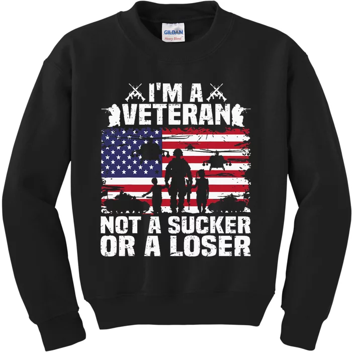 IM A Veteran Not A Sucker Or A Loser Patriotic Quotes Kids Sweatshirt