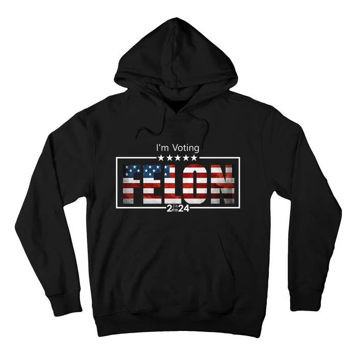 I Am Voting Felon 2024 Trump Usa Flag Hoodie