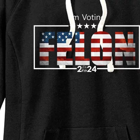 I Am Voting Felon 2024 Trump Usa Flag Women's Fleece Hoodie