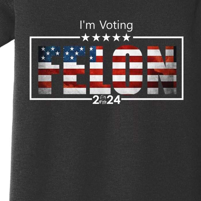 I Am Voting Felon 2024 Trump Usa Flag Baby Bodysuit