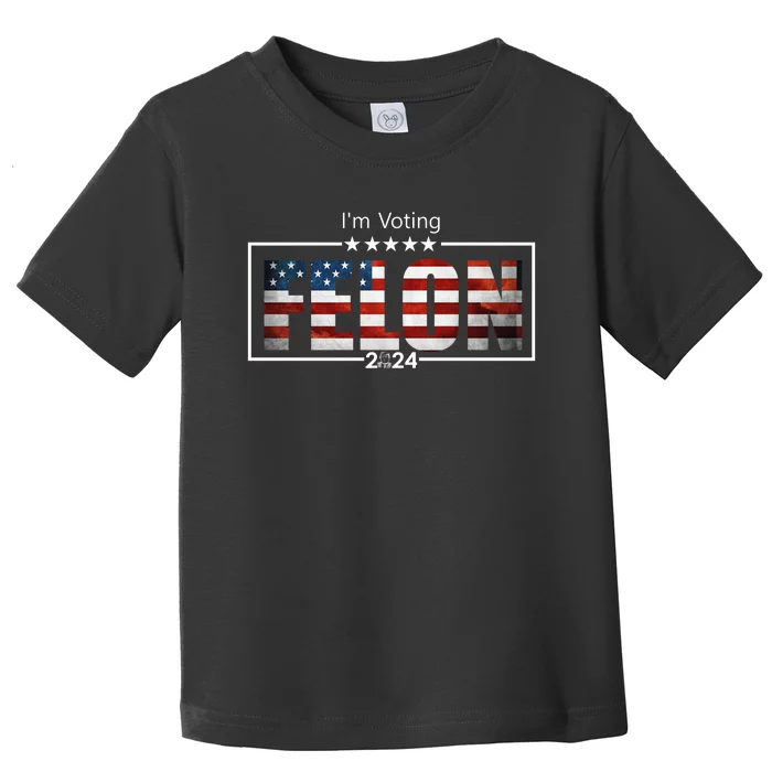 I Am Voting Felon 2024 Trump Usa Flag Toddler T-Shirt