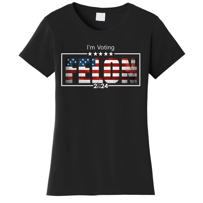 I Am Voting Felon 2024 Trump Usa Flag Women's T-Shirt