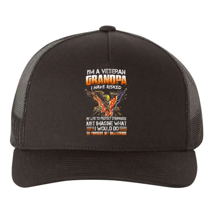 IM A Veteran Grandpa I Have Risked My Life To Protect Strangers Yupoong Adult 5-Panel Trucker Hat