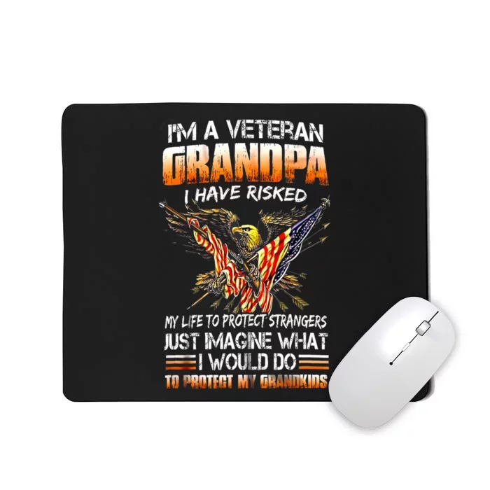 IM A Veteran Grandpa I Have Risked My Life To Protect Strangers Mousepad