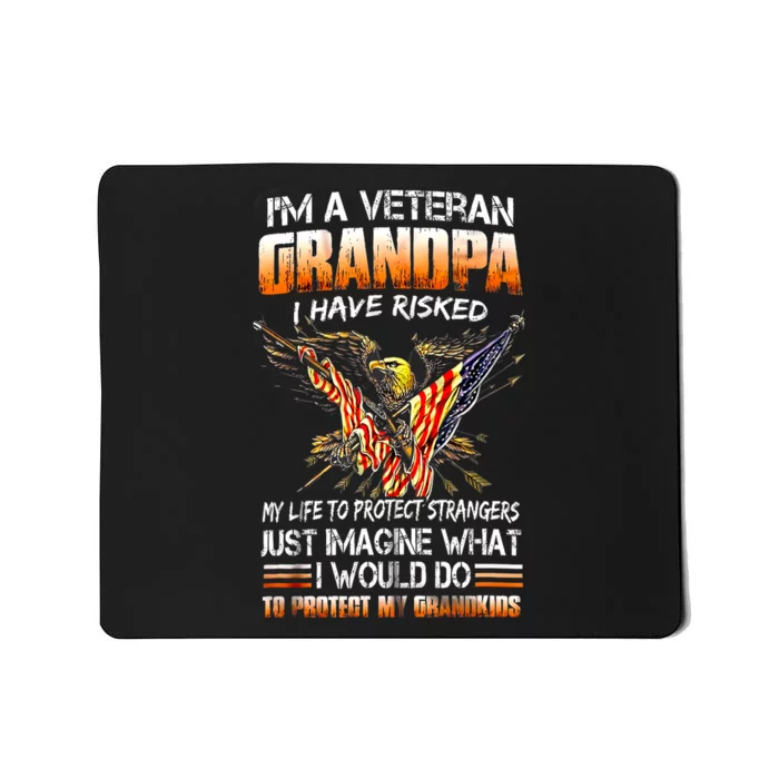 IM A Veteran Grandpa I Have Risked My Life To Protect Strangers Mousepad