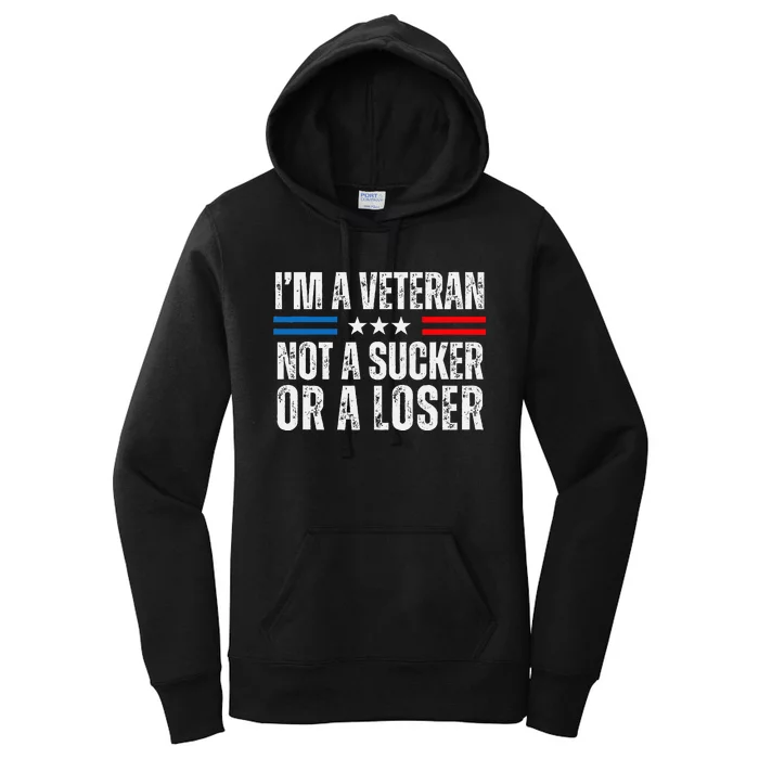 IM A Veteran Not A Sucker Or A Loser Women's Pullover Hoodie