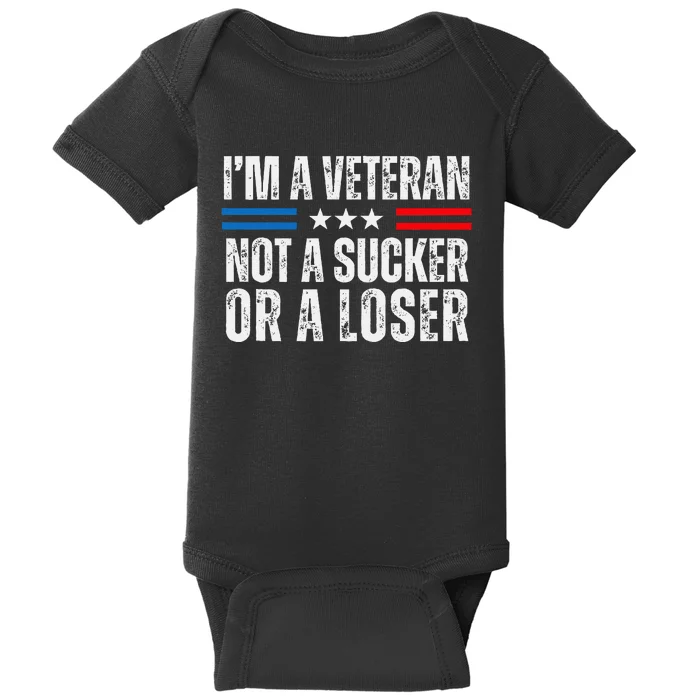 IM A Veteran Not A Sucker Or A Loser Baby Bodysuit