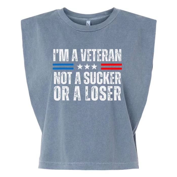 IM A Veteran Not A Sucker Or A Loser Garment-Dyed Women's Muscle Tee