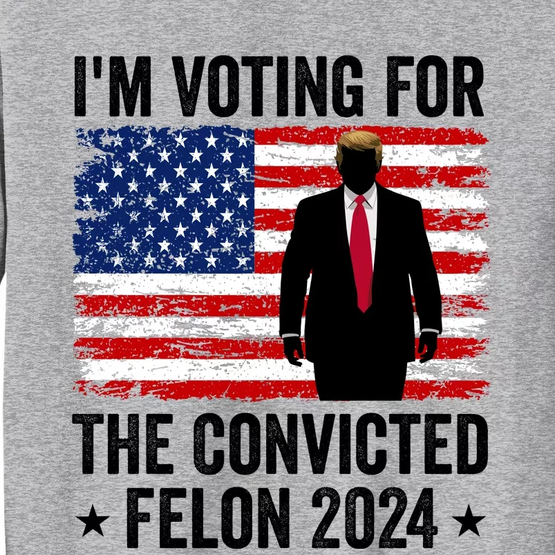 Convinced Felon 2024 Sweatshirt