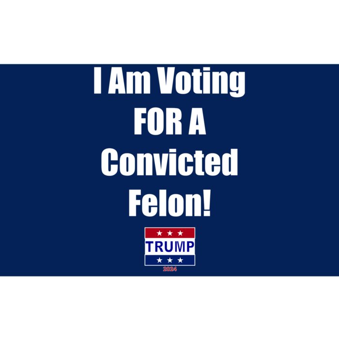 I Am Voting For A Convicted Felon Trump 2024 Bumper Sticker