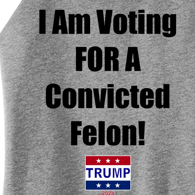 I Am Voting For A Convicted Felon Trump 2024 Women’s Perfect Tri Rocker Tank