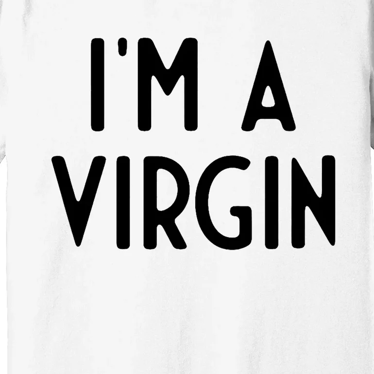 Im A Virgin I Funny White Lie Party Premium T-Shirt