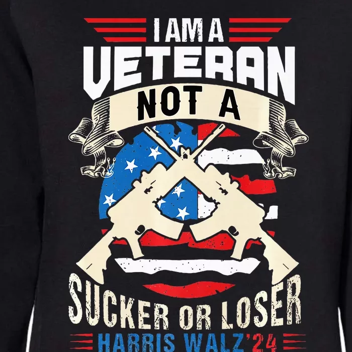 IM A Veteran Not A Sucker Or Loser Harris Walz 2024 Womens California Wash Sweatshirt