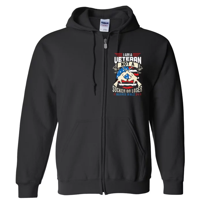 IM A Veteran Not A Sucker Or Loser Harris Walz 2024 Full Zip Hoodie