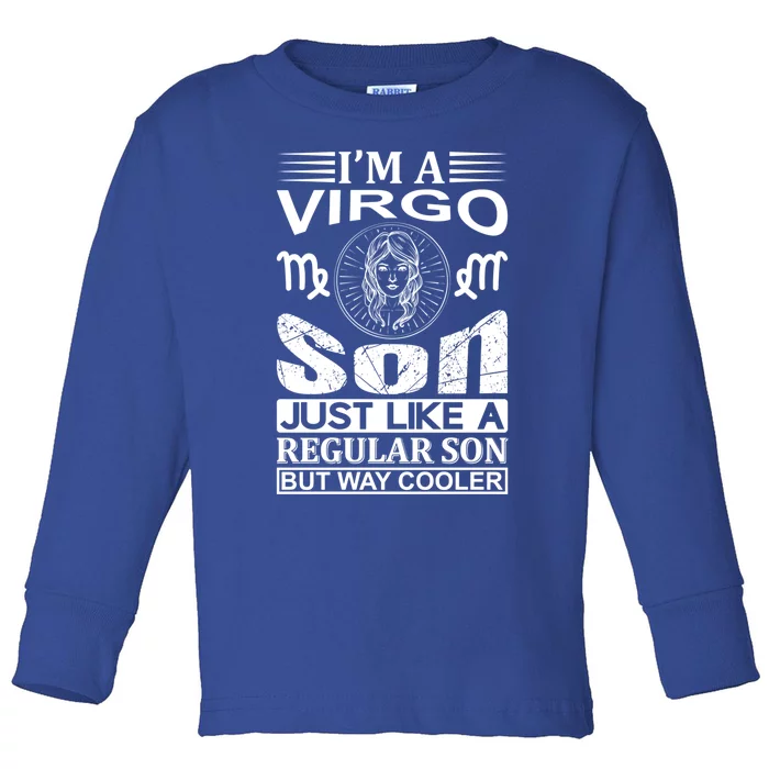 Im A Virgo Son Great Gift Funny Virgo Quote Funny Gift Toddler Long Sleeve Shirt