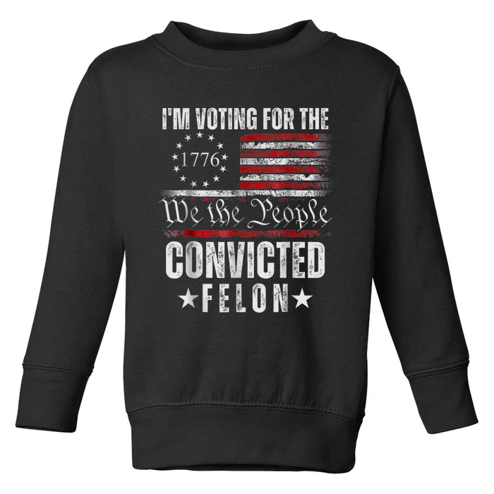 I Am Voting For The Convicted Felon Trump 2024 American Flag Toddler Sweatshirt