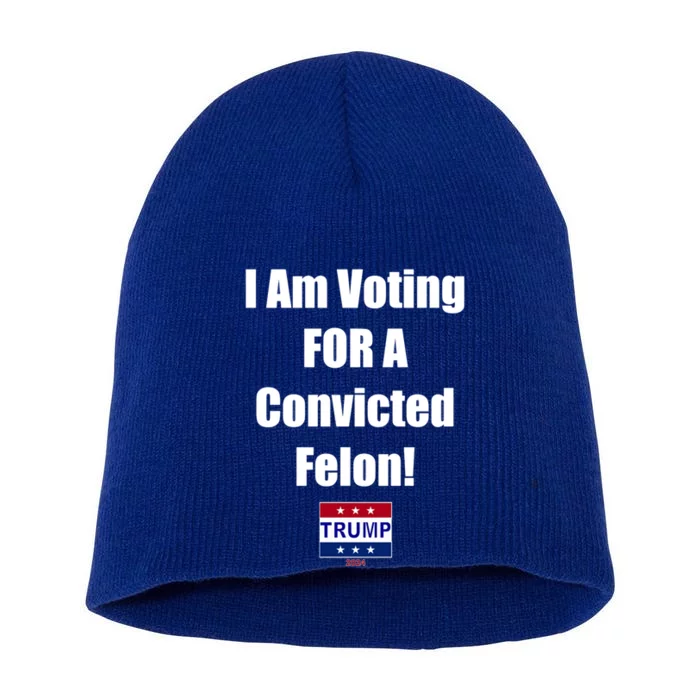 I Am Voting Convicted Felon Trump 2024 Gift Short Acrylic Beanie