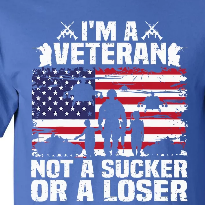 IM A Veteran Not A Sucker Or A Loser Tall T-Shirt