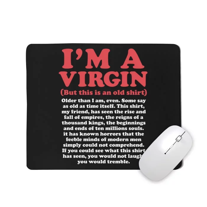 I’M A Virgin But This Is An Old Older Than I Am Even Mousepad