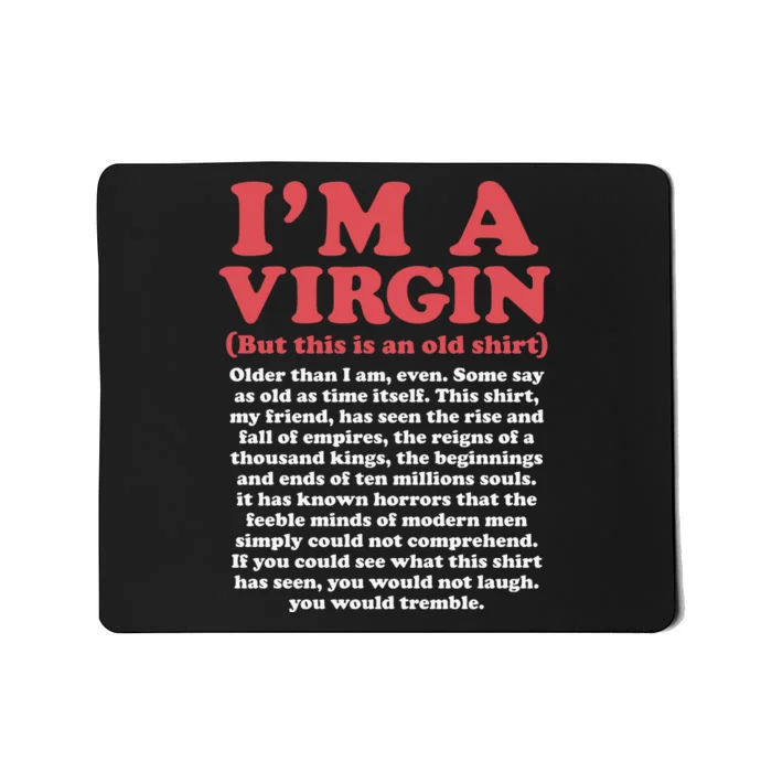 I’M A Virgin But This Is An Old Older Than I Am Even Mousepad