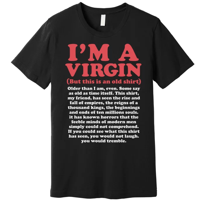 I’M A Virgin But This Is An Old Older Than I Am Even Premium T-Shirt