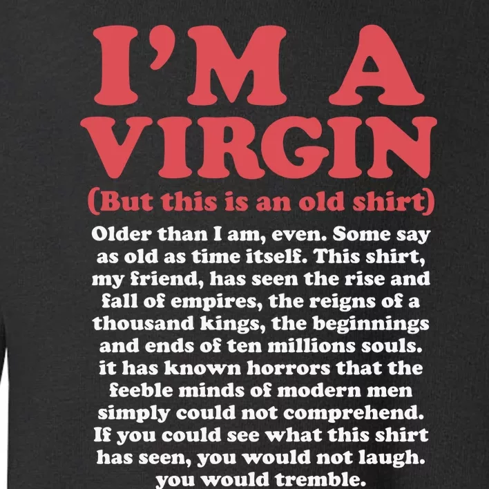 I’M A Virgin But This Is An Old Older Than I Am Even Toddler Sweatshirt