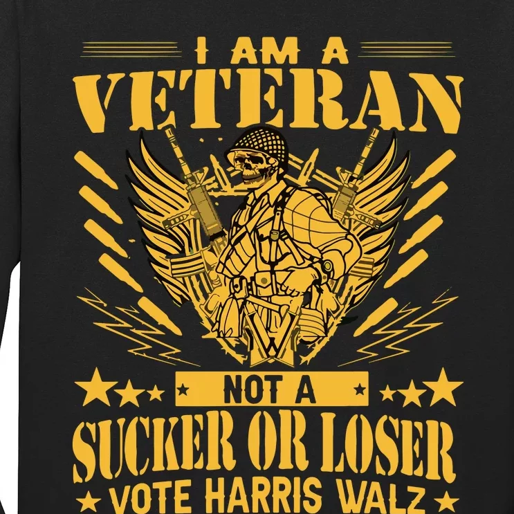 IM A Veteran Not A Sucker Or A Loser Harris Walz 2024 Long Sleeve Shirt