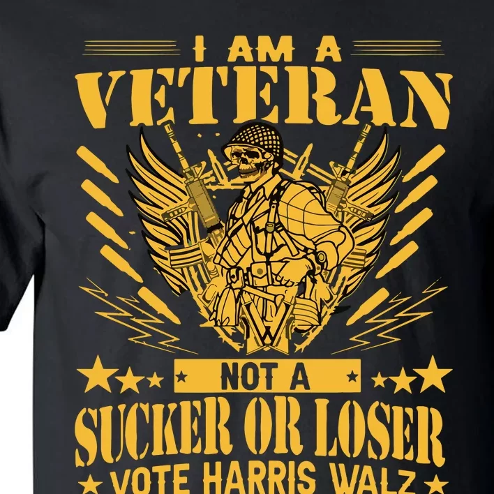 IM A Veteran Not A Sucker Or A Loser Harris Walz 2024 Tall T-Shirt