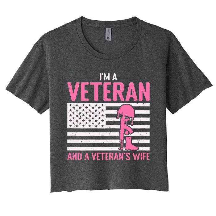 IM A Veteran And A VeteranS Wife Funny Female Veteran Girl Women's Crop Top Tee