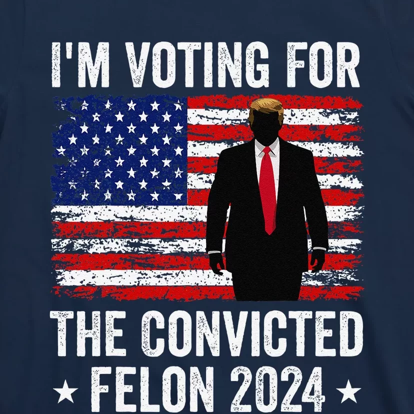 I Am Voting Convicted Felon 2024 T-Shirt