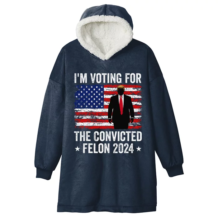 I Am Voting Convicted Felon 2024 Hooded Wearable Blanket