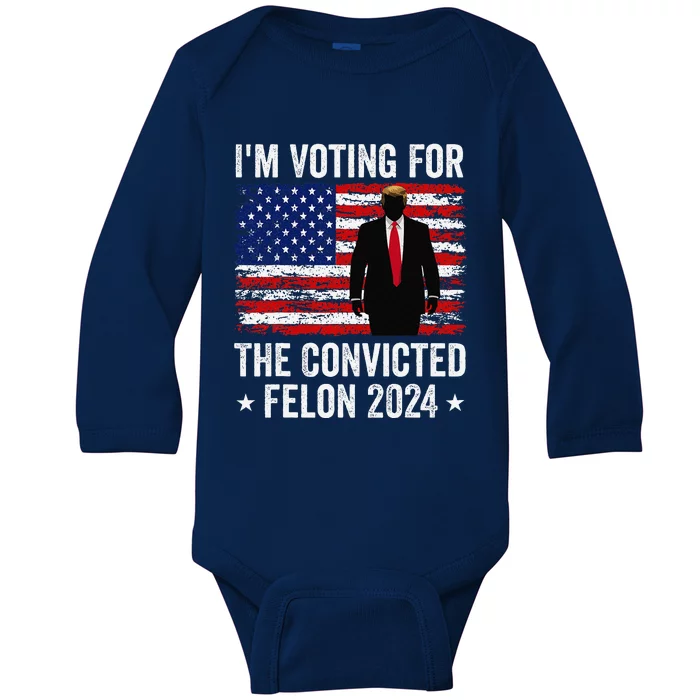 I Am Voting Convicted Felon 2024 Baby Long Sleeve Bodysuit