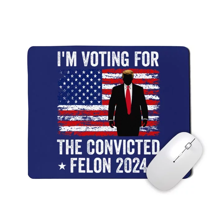 I Am Voting Convicted Felon 2024 Mousepad