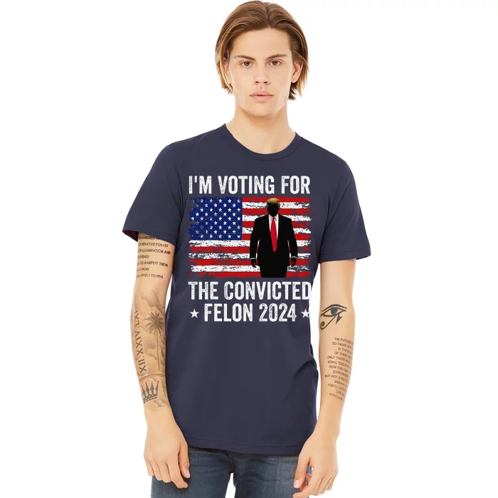 I Am Voting Convicted Felon 2024 Premium T-Shirt