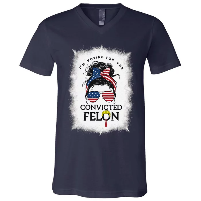 I Am Voting Convicted Felon Women Usa Messy Bun Trump 2024 V-Neck T-Shirt