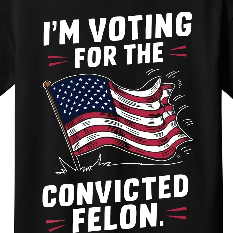 I Am Voting For A Convicted Felon Trump 2024 Kids T-Shirt