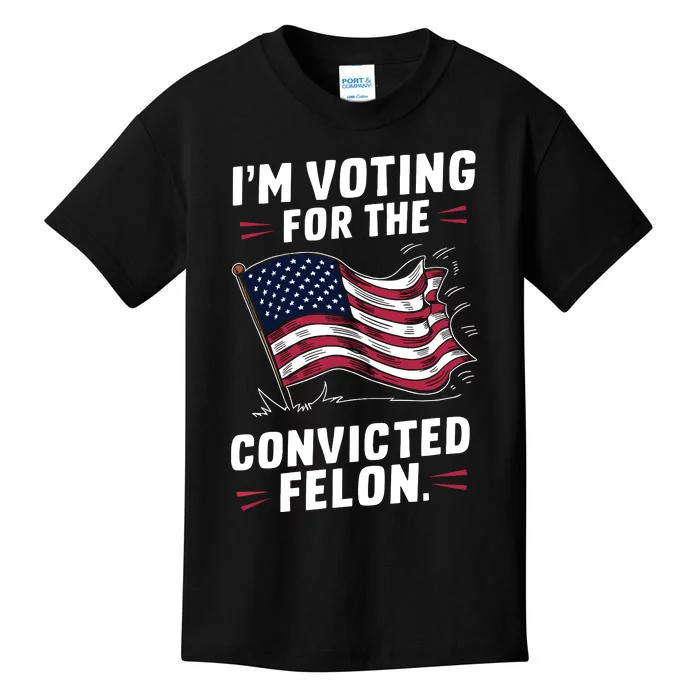 I Am Voting For A Convicted Felon Trump 2024 Kids T-Shirt