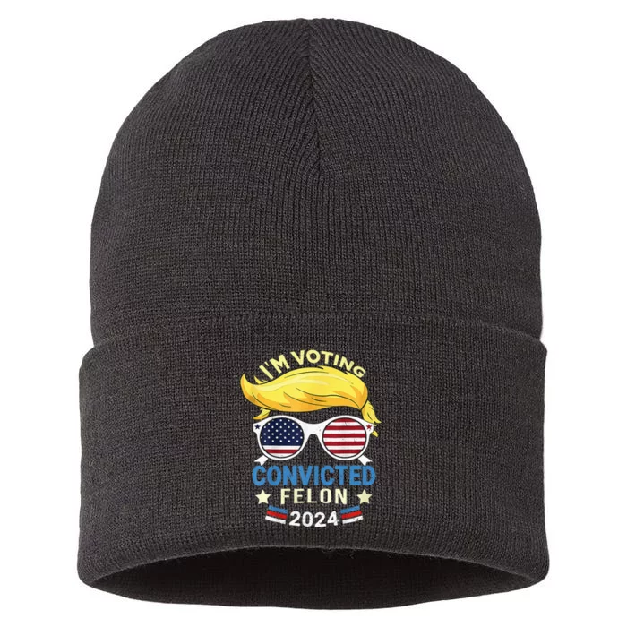 I Am Voting Convicted Felon 2024 Trump 2024 Sustainable Knit Beanie