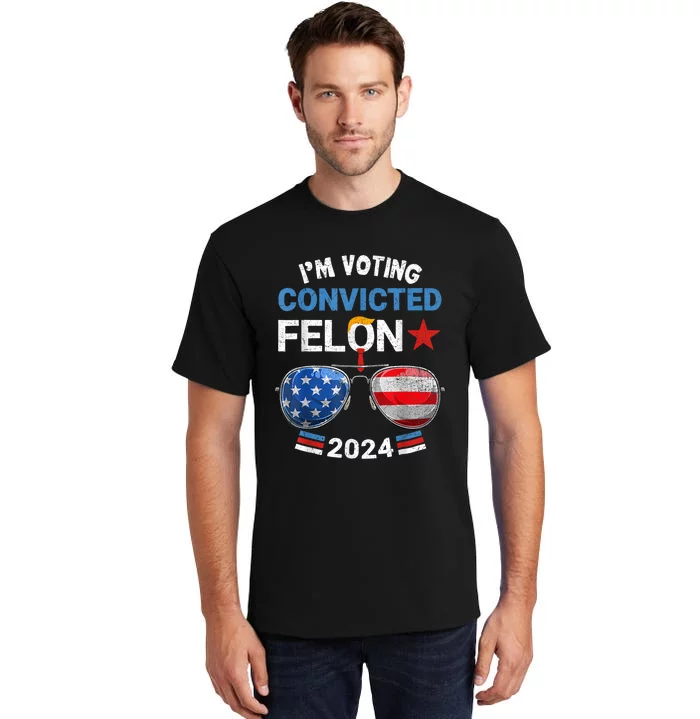 I Am Voting Convicted Felon 2024 Retro 2024 Convicted Felon Tall T-Shirt