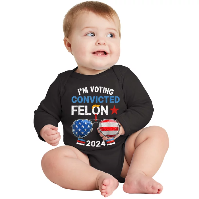 I Am Voting Convicted Felon 2024 Retro 2024 Convicted Felon Baby Long Sleeve Bodysuit