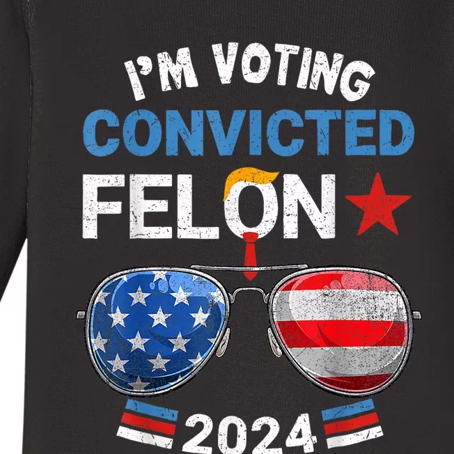 I Am Voting Convicted Felon 2024 Retro 2024 Convicted Felon Baby Long Sleeve Bodysuit