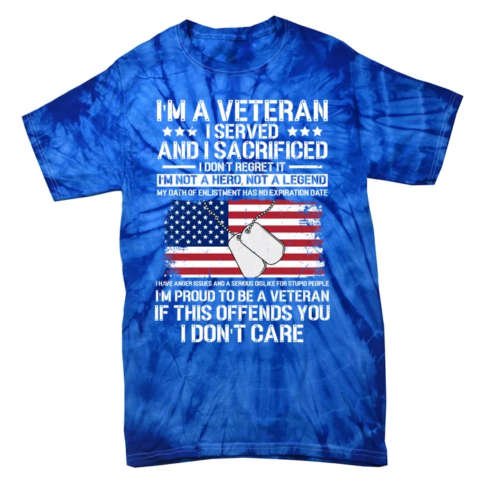 I'm A Veteran I Sacrificed And Served Don't Regret Patriotic Gift Tie-Dye T-Shirt