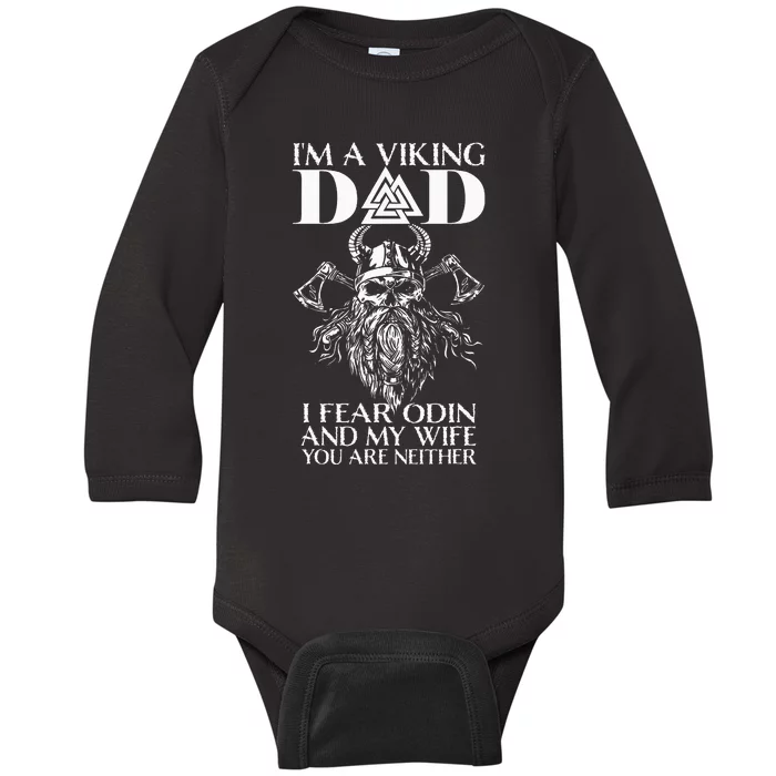 IM A Viking Dad I Fear Odin And My Wife Funny Viking Baby Long Sleeve Bodysuit