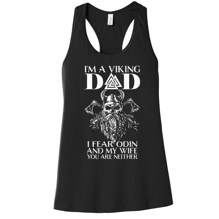 IM A Viking Dad I Fear Odin And My Wife Funny Viking Women's Racerback Tank