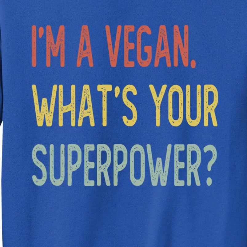 Im A Vegan Whats Your Superpower Gift Tall Sweatshirt