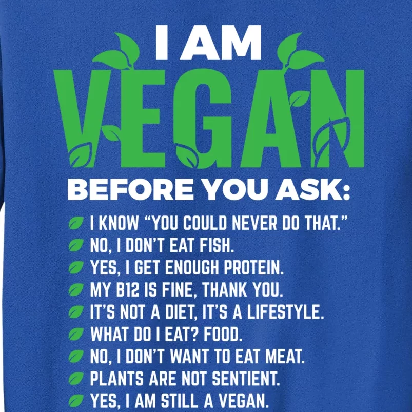 I Am Vegan Before You Ask Veganism Vegetarian Vegan Funny Gift Sweatshirt