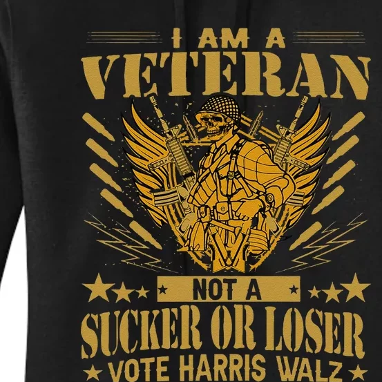 IM A Veteran Not A Sucker Or A Loser Harris Walz 2024 Women's Pullover Hoodie