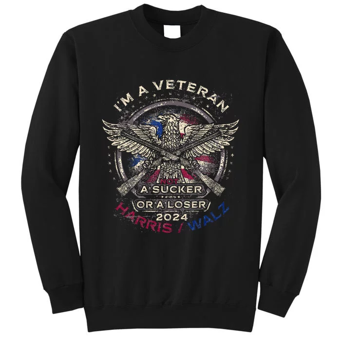 IM A Veteran Not A Sucker Or Loser Flag Harris Walz 2024 Tall Sweatshirt